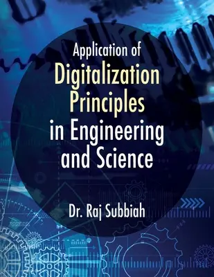 A digitalizációs elvek alkalmazása a mérnöki és tudományos életben - Application of Digitalization Principles in Engineering and Science