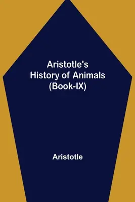 Arisztotelész: Az állatok története (IX. könyv) - Aristotle's History of Animals (Book-IX)