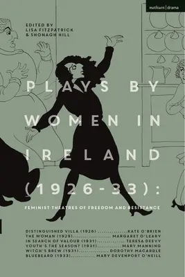 Női színdarabok Írországban (1926-33): A szabadság és ellenállás feminista színházai: Distinguished Villa; The Woman; Youth's the Season; Witch's Brew; Bl - Plays by Women in Ireland (1926-33): Feminist Theatres of Freedom and Resistance: Distinguished Villa; The Woman; Youth's the Season; Witch's Brew; Bl