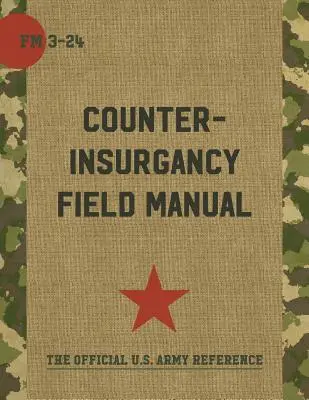 Az amerikai hadsereg/tengerészgyalogság felkelés elleni hadműveleti kézikönyve - The U.S. Army/Marine Corps Counterinsurgency Field Manual