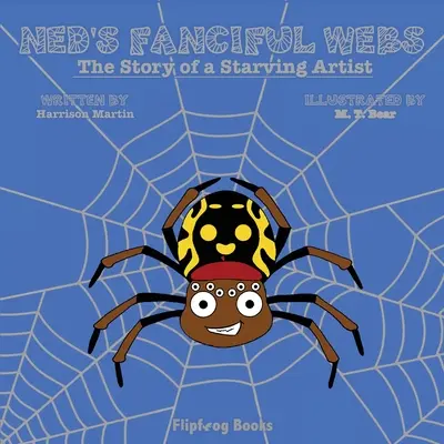 Ned fantáziadús hálói: Egy éhező művész története - Ned's Fanciful Webs: The Story of a Starving Artist