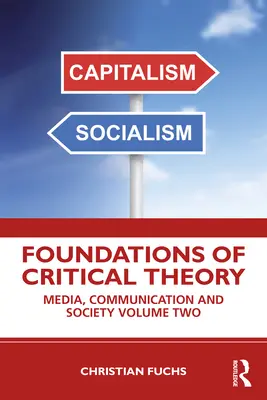 A kritikai elmélet alapjai: Média, kommunikáció és társadalom Második kötet - Foundations of Critical Theory: Media, Communication and Society Volume Two