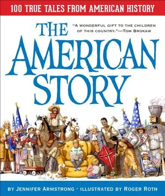 Az amerikai történet: 100 igaz történet az amerikai történelemből - The American Story: 100 True Tales from American History