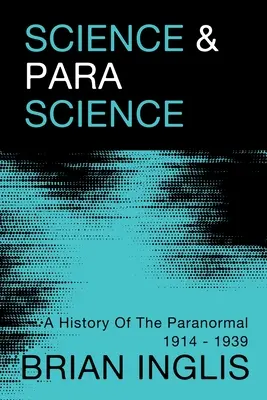 Tudomány és paratudomány: A paranormális jelenségek története 1914-1939 - Science and Parascience: A History of the Paranormal 1914-1939