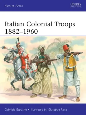 Olasz gyarmati csapatok 1882-1960 - Italian Colonial Troops 1882-1960