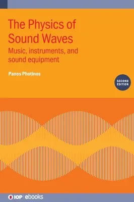 A hanghullámok fizikája (második kiadás): Zene, hangszerek és hangtechnikai berendezések - The Physics of Sound Waves (Second Edition): Music, instruments, and sound equipment