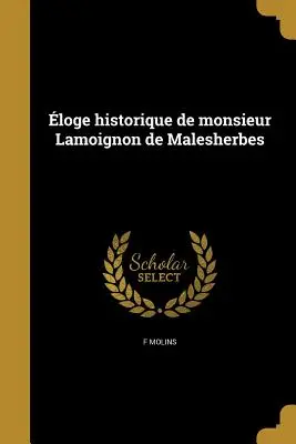 Eloge Historique de Monsieur Lamoignon de Malesherbes