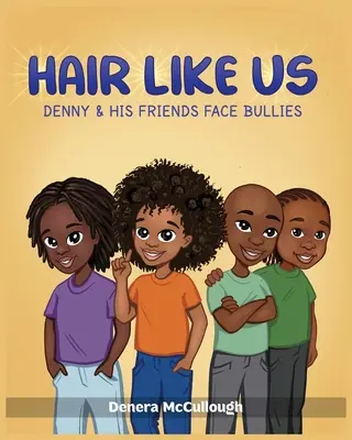 Hair Like Us: Denny és barátai szembenéznek a bántalmazókkal - Hair Like Us: Denny & His Friends Face Bullies