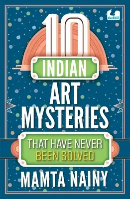 10 indiai művészeti rejtély, amelyet soha nem sikerült megoldani - 10 Indian Art Mysteries That Have Never Been Solved