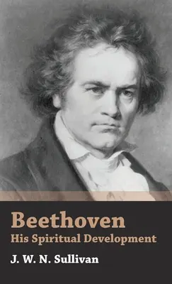 Beethoven - Lelki fejlődése - Beethoven - His Spiritual Development