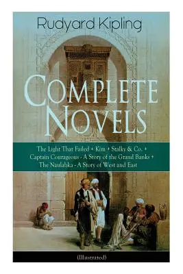 Rudyard Kipling összes regénye: Kim + Stalky & Co. + Captain Courageous - A Grand Banks története + The Naulahka - A St - Complete Novels of Rudyard Kipling: The Light That Failed + Kim + Stalky & Co. + Captain Courageous - A Story of the Grand Banks + The Naulahka - A St