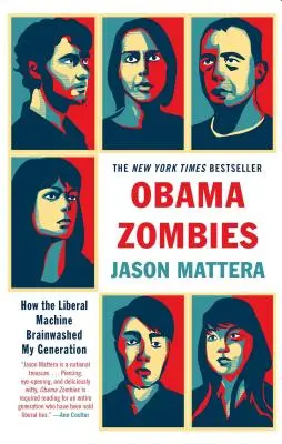 Obama zombik: Hogyan mosott agyat a liberális gépezet a generációmnak - Obama Zombies: How the Liberal Machine Brainwashed My Generation