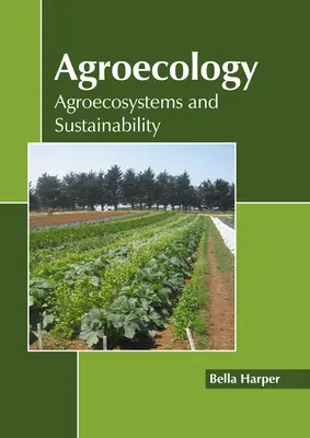Agroökológia: Agroökoszisztémák és fenntarthatóság - Agroecology: Agroecosystems and Sustainability