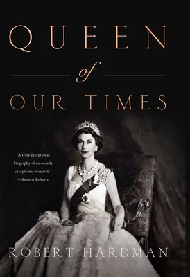 Korunk királynője: Erzsébet királynő élete - Queen of Our Times: The Life of Queen Elizabeth II