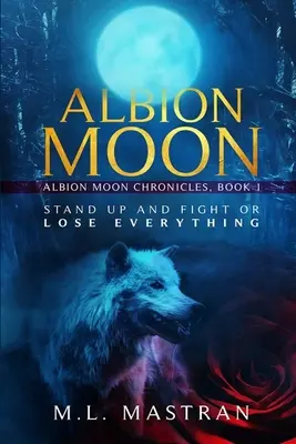 Albion Moon: Albion Moon Chronicles: Könyv: Albion Albion Chronic: Első könyv - Albion Moon: Albion Moon Chronicles: Book One