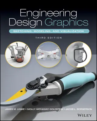 Mérnöki tervezőgrafika: Vázlatkészítés, modellezés és vizualizáció, 3. kiadás - Engineering Design Graphics: Sketching, Modeling, and Visualization, 3rd edition