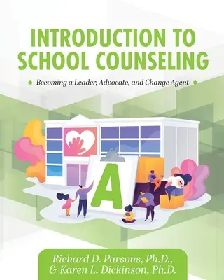 Bevezetés az iskolai tanácsadásba: Vezetővé, szószólóvá és a változás ügynökévé válni - Introduction to School Counseling: Becoming a Leader, Advocate, and Change Agent