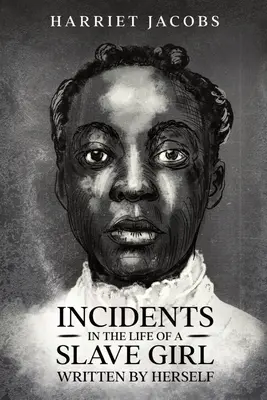 Incidents in the Life of a Slave Girl (Egy rabszolgalány életében, saját maga írta) - Incidents in the Life of a Slave Girl, Written By Herself