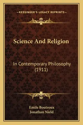 Tudomány és vallás: A kortárs filozófia (1911) - Science And Religion: In Contemporary Philosophy (1911)