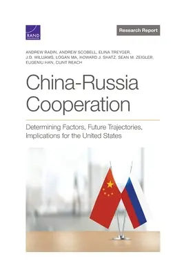 Kína-Oroszország együttműködés: Meghatározó tényezők, jövőbeli pályák, következmények az Egyesült Államokra nézve - China-Russia Cooperation: Determining Factors, Future Trajectories, Implications for the United States