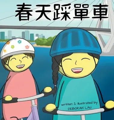 Kerékpározás tavasszal: Hagyományos kínai és jyutping nyelven) - Cycling in Spring: A Cantonese Rhyming Story Book (with Traditional Chinese and Jyutping)