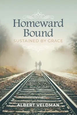 Hazafelé tartva: A kegyelem által fenntartva - Homeward Bound: Sustained By Grace