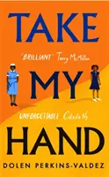 Fogd a kezem - A New York Times bestsellerének inspiráló és felejthetetlen új regénye - Take My Hand - The inspiring and unforgettable new novel from the New York Times bestseller