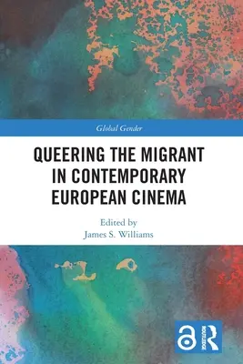 A migránsok queeringje a kortárs európai filmművészetben - Queering the Migrant in Contemporary European Cinema