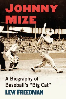 Johnny Mize: A baseball nagy macskájának életrajza - Johnny Mize: A Biography of Baseball's Big Cat