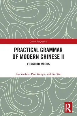 A modern kínai nyelvtan II: Funkciós szavak - Practical Grammar of Modern Chinese II: Function Words