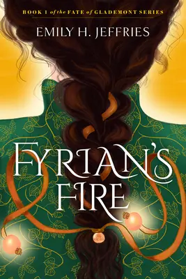 Fyrian's Fire: A Fate of Glademont-sorozat 1. könyve - Fyrian's Fire: Book 1 of the Fate of Glademont Series