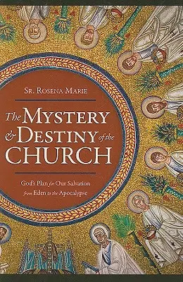 Az egyház misztériuma és sorsa: Isten terve az üdvösségünkre -- Az Édentől az Apokalipszisig - The Mystery and Destiny of the Church: God's Plan for Our Salvation -- From Eden to the Apocalypse