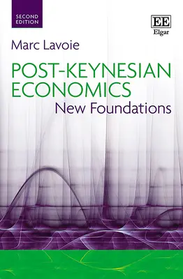 Posztkeynesiánus közgazdaságtan - új alapok - Post-Keynesian Economics - New Foundations