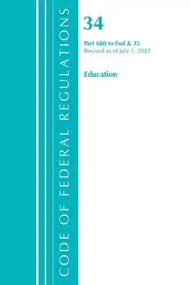 Code of Federal Regulations, Title 34 Education 680-End & 35 (Reserved), 2021. július 1-jei hatállyal felülvizsgálva (Office of the Federal Register (U S )) - Code of Federal Regulations, Title 34 Education 680-End & 35 (Reserved), Revised as of July 1, 2021 (Office of the Federal Register (U S ))