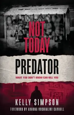 Nem ma ragadozó: Amit nem tudsz, az megölhet téged - Not Today Predator: What You Don't Know Can Kill You