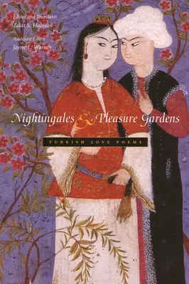 Nightingales and Pleasure Gardens: Török szerelmes versek - Nightingales and Pleasure Gardens: Turkish Love Poems