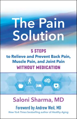 A fájdalom megoldása: 5 lépés a hát-, izom- és ízületi fájdalom enyhítésére és megelőzésére gyógyszerek nélkül - The Pain Solution: 5 Steps to Relieve and Prevent Back Pain, Muscle Pain, and Joint Pain Without Medication