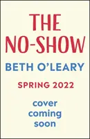 No-Show - A Sunday Times azonnali bestsellere, a The Flatshare szerzőjének szívmelengető új regénye. - No-Show - The instant Sunday Times bestseller, the utterly heart-warming new novel from the author of The Flatshare