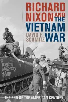 Richard Nixon és a vietnami háború: Az amerikai évszázad vége - Richard Nixon and the Vietnam War: The End of the American Century