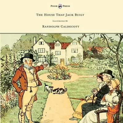 A ház, amit Jack épített - Illusztrálta Randolph Caldecott - The House That Jack Built - Illustrated by Randolph Caldecott