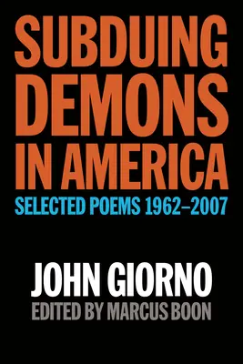 Démonok legyőzése Amerikában: Válogatott versek 1962-2007 - Subduing Demons in America: Selected Poems 1962-2007