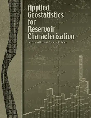 Alkalmazott geostatisztika a tározók jellemzésére - Applied Geostatistics for Reservoir Characterization