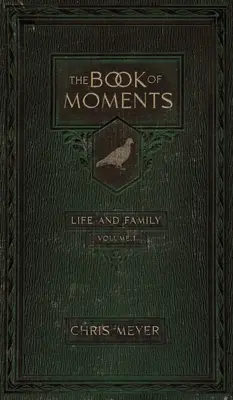 A pillanatok könyve 1. kötet: Élet és család - The Book of Moments vol. 1: Life and Family