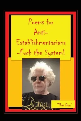 Básně pro antiestablishmentáře - Seru na systém! - Poems for Anti-Establishmentarians-Fuck the System!