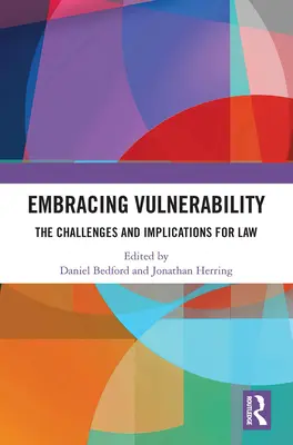 A sebezhetőség felvállalása: A jog kihívásai és következményei - Embracing Vulnerability: The Challenges and Implications for Law