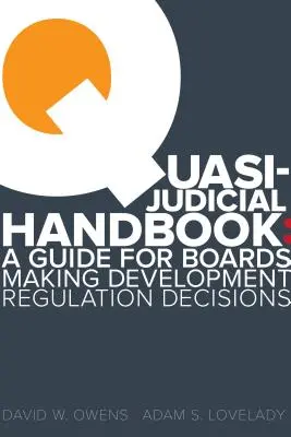 Kvázi igazságügyi kézikönyv: Útmutató a fejlesztésszabályozási döntéseket hozó testületek számára - Quasi Judicial Handbook: A Guide for Boards Making Development Regulation Decisions