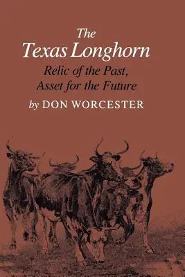The Texas Longhorn: A múlt relikviája, a jövő eszköze - The Texas Longhorn: Relic of the Past, Asset for the Future