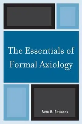 A formális axiológia alapjai - The Essentials of Formal Axiology