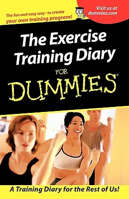 A Gyakorló edzésnapló dummiknak - The Exercise Training Diary for Dummies