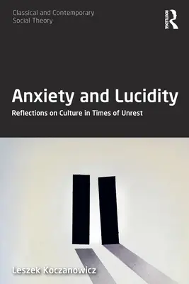 Szorongás és világosság: Gondolatok a kultúráról a nyugtalanság idején - Anxiety and Lucidity: Reflections on Culture in Times of Unrest